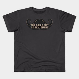 You Should See My Real Stache Kids T-Shirt